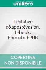 Tentative d'évasion. E-book. Formato EPUB ebook