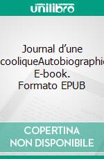 Journal d’une alcooliqueAutobiographie. E-book. Formato EPUB ebook