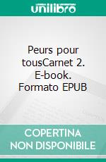 Peurs pour tousCarnet 2. E-book. Formato EPUB ebook