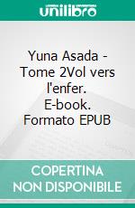 Yuna Asada - Tome 2Vol vers l'enfer. E-book. Formato EPUB ebook