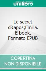 Le secret d'Emilia. E-book. Formato EPUB ebook