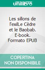 Les sillons de l'exilLe Cèdre et le Baobab. E-book. Formato EPUB ebook
