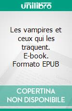 Les vampires et ceux qui les traquent. E-book. Formato EPUB ebook