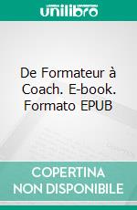 De Formateur à Coach. E-book. Formato EPUB ebook