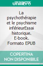 La psychothérapie et le psychisme inférieurEssai historique. E-book. Formato EPUB ebook