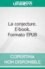 La conjecture. E-book. Formato EPUB ebook