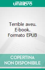 Terrible aveu. E-book. Formato EPUB ebook