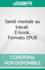 Santé mentale au travail. E-book. Formato EPUB ebook