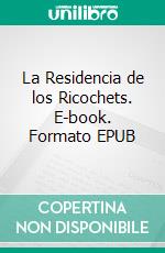 La Residencia de los Ricochets. E-book. Formato EPUB ebook