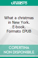What a christmas in New York. E-book. Formato EPUB ebook