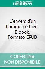 L'envers d'un homme de bien. E-book. Formato EPUB ebook