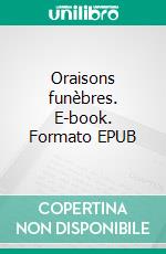 Oraisons funèbres. E-book. Formato EPUB ebook