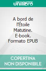 A bord de l’Étoile Matutine. E-book. Formato EPUB ebook