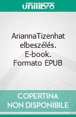 AriannaTizenhat elbeszélés. E-book. Formato EPUB ebook