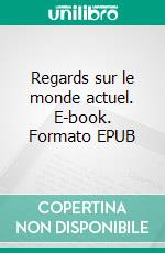 Regards sur le monde actuel. E-book. Formato EPUB ebook