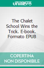 The Chalet School Wins the Trick. E-book. Formato EPUB ebook