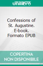 Confessions of St. Augustine. E-book. Formato EPUB ebook
