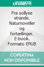 Fra sollyse strande. Naturnoveller og fortællinger. E-book. Formato EPUB ebook