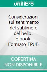 Considerazioni sul sentimento del sublime e del bello. E-book. Formato EPUB ebook