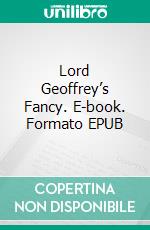 Lord Geoffrey’s Fancy. E-book. Formato EPUB ebook