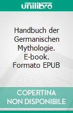 Handbuch der Germanischen Mythologie. E-book. Formato EPUB ebook