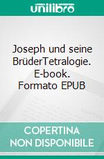 Joseph und seine BrüderTetralogie. E-book. Formato EPUB ebook