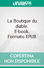 La Boutique du diable. E-book. Formato EPUB ebook