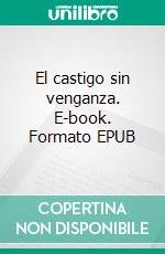 El castigo sin venganza. E-book. Formato EPUB ebook