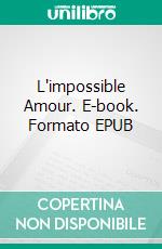 L'impossible Amour. E-book. Formato EPUB ebook