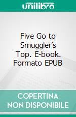 Five Go to Smuggler’s Top. E-book. Formato EPUB ebook
