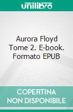 Aurora Floyd Tome 2. E-book. Formato EPUB ebook
