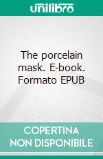 The porcelain mask. E-book. Formato EPUB ebook