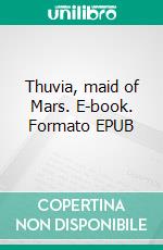 Thuvia, maid of Mars. E-book. Formato EPUB ebook