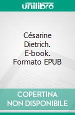 Césarine Dietrich. E-book. Formato EPUB ebook