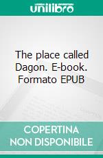 The place called Dagon. E-book. Formato EPUB ebook