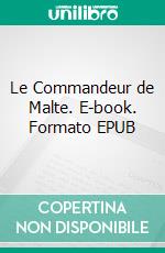 Le Commandeur de Malte. E-book. Formato EPUB ebook
