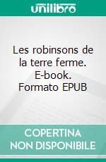Les robinsons de la terre ferme. E-book. Formato EPUB ebook