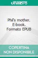 Phil's mother. E-book. Formato EPUB ebook