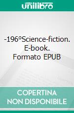 -196°Science-fiction. E-book. Formato EPUB ebook di Geoffrey Van Hecke