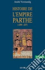 Histoire de l’empire parthe (-250 - 227)À la découverte d&apos;une civilisation méconnue. E-book. Formato EPUB ebook