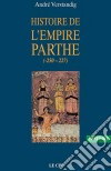 Histoire de l’empire parthe (-250 - 227)À la découverte d'une civilisation méconnue. E-book. Formato EPUB ebook di André Verstandig