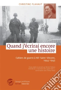 Quand j'écrirai encore une histoireCahiers de guerre à Nil-Saint-Vincent, 1944-1945. E-book. Formato EPUB ebook