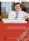 Connaître les moteurs qui vous propulsent dans la vieUne approche de la motivation centrée sur le plaisir et l&apos;envie. E-book. Formato EPUB ebook