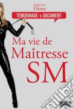 Ma vie de maîtresse SMEntre érotisme et sensualité. E-book. Formato EPUB ebook