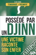 Possédé par un djinnUne victime raconte son enfer. E-book. Formato EPUB ebook