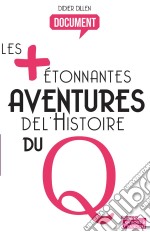 Les plus étonnantes aventures de l&apos;histoire du QHistoire de la sexualité. E-book. Formato EPUB ebook