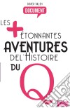 Les plus étonnantes aventures de l'histoire du QHistoire de la sexualité. E-book. Formato EPUB ebook di Didier Dillen