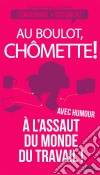 Au boulot, chômette!Les tribulations drôles et féroces d'une chômeuse. E-book. Formato EPUB ebook di Alexandra Tressos-Le Dauphin