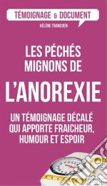 Les péchés mignons de l&apos;anorexieUn témoignage décalé sur ce trouble alimentaire. E-book. Formato EPUB