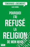 Pourquoi j&apos;ai refusé la religion de mon mari ?Quand la foi interfère dans le couple. E-book. Formato EPUB ebook